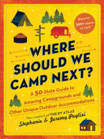 Where Should We Camp Next?: A 50 State Guide to Amazing Campgrounds and Other Unique Outdoor Accommodations 1728221692 Book Cover
