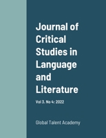Journal of Critical Studies in Language and Literature: Vol 3. No 4: 2022 1471625583 Book Cover