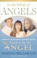 In the Words of Angels: Twenty Inspiring Stories from Touched By An Angel 0743203682 Book Cover