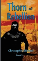 Thorn of Rebellion (The Restoration Cycle) B0H3C7NQRW Book Cover