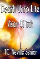 Death Unto Life: Visions Of Truth B08JF2DJX1 Book Cover