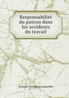 Responsabilite Du Patron Dans Les Accidents Du Travail 1246890143 Book Cover