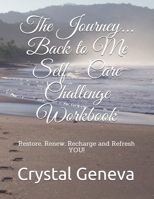 The Journey... Back to Me: Restore, Renew, Recharge and Refresh YOU! 1729226027 Book Cover