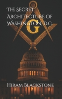 The Secret Architecture of Washington, D.C. B0FPB7W54C Book Cover