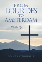 From Lourdes to Amsterdam: The Set Up 172837474X Book Cover