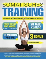 SOMATISCHES TRAINING FÜR DIE REGULIERUNG DES NERVENSYSTEMS: 10 Minuten pro Tag, um die Selbstheilung zu aktivieren, Stress und Ängst abzubauen, ... und Spannungen zu reduzieren (German Edition) B0F6RVNS9G Book Cover