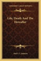 Life, Death And The Hereafter 1371665729 Book Cover