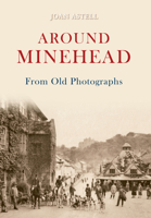 Around Minehead from Old Photographs 1445600048 Book Cover