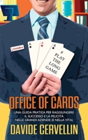 Office of Cards: Una guida pratica per raggiungere il successo e la felicità nelle grandi aziende (e nella vita) (Italian Edition) 1916445640 Book Cover
