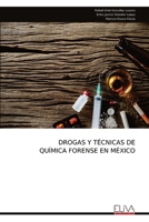 DROGAS Y TÉCNICAS DE QUÍMICA FORENSE EN MÉXICO (Spanish Edition) 1636487726 Book Cover