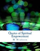 Quotes of Spiritual Empowerment: To see all is to know all, to know all is to hear all, to hear all is to speak all 1508894922 Book Cover