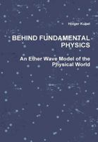 Behind Fundamental Physics 1300289058 Book Cover