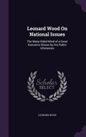 Leonard Wood on National Issues 1445533707 Book Cover