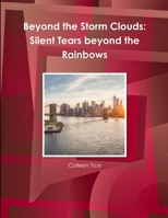 Beyond the Storm Clouds: Silent Tears beyond the Rainbows 1365995879 Book Cover