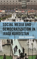 Social Media and Democratization in Iraqi Kurdistan 1498599974 Book Cover