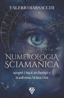 Numerologia Sciamanica: Scopri i tuoi archetipi e trasforma la tua vita (Italian Edition) B0D7D5XMBZ Book Cover