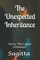 The Unexpected Inheritance: Part 5 "The Legacy Continues" B0G4W4ZSJZ Book Cover