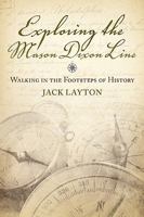 Exploring the Mason Dixon Line: Walking in the Footsteps of History 0984225641 Book Cover