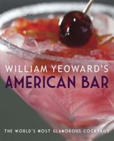 William Yeoward's American Bar: The world's most glamorous cocktails 1908170522 Book Cover