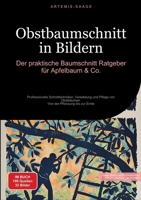 Obstbaumschnitt in Bildern: Der praktische Baumschnitt-Ratgeber für Apfelbaum & Co.: Professionelle Schnitttechniken, Veredelung und Pflege von ... der Pflanzung bis zur Ernte (German Edition) 3384477022 Book Cover