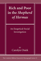 Rich and Poor in the Shepherd of Hermas: An Exegetical-Social Investigation (The Catholic Biblical quarterly) 166678625X Book Cover