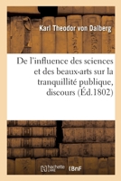 De l'influence des sciences et des beaux-arts sur la tranquillité publique, discours 2329751648 Book Cover