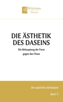 Die Ästhetik des Daseins: Die Behauptung der Form gegen das Chaos (Der natürliche Individualist) (German Edition) 3995040187 Book Cover