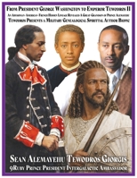 Sean Alemayehu Tewodros Giorgis, Sean Alemayehu Tewodros Giorgis, the 9Mind Spiritual Soul Prince President of General George Giorgis Washington, ... Israel, France and Ethiopia, Abyssinia B0F9ZQ2NGT Book Cover