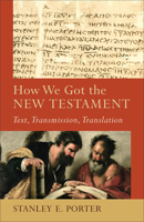 How We Got the New Testament: Text, Transmission, Translation 0801048710 Book Cover