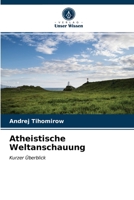 Atheistische Weltanschauung 6203224901 Book Cover