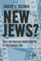 New Jews?: Race and American Jewish Identity in 21st-Century Film 1612050727 Book Cover