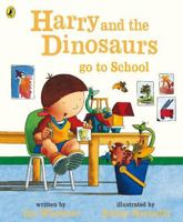 Harry and the Dinosaurs Go To School 0141500050 Book Cover