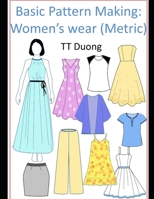 Basic Pattern Making: Women's Wear: (Metric) 1720000409 Book Cover