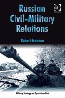 Russian Civil-Military Relations 0754675912 Book Cover