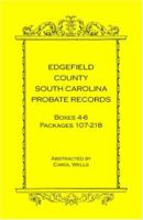 Edgefield County, South Carolina Probate Records Boxes Four Through Six, Packages 107 - 218 0788435817 Book Cover
