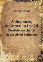 A Discourse, Delivered in the 2D Presbyterian Church in the City of Baltimore 5518584350 Book Cover