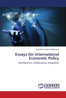Essays On International Economic Policy: Neoliberalism, Globalization, Integration 3659348236 Book Cover