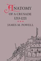 Anatomy of a Crusade, 1213-1221 (Middle Ages Series) 0812213238 Book Cover