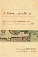 A New Eusebius: Documents Illustrating the History of the Church to Ad 337 (SPCK Church History) 0281042683 Book Cover
