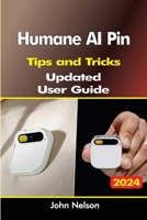 Humane AI Pin Tips and Tricks updated user guide B0CQVQTDDT Book Cover