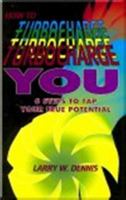 How to Turbo Charge You: 6 Steps to Tap Your True Potential 0963176625 Book Cover
