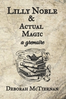 Lilly Noble & Actual Magic, a Gremoire 098918076X Book Cover
