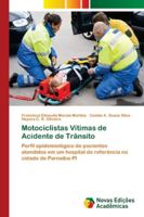 Motociclistas Vítimas de Acidente de Trânsito: Perfil epidemiológico de pacientes atendidos em um hospital de referência na cidade de Parnaíba-PI 6139624266 Book Cover