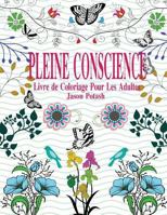 Pleine Conscience Livre de Coloriage Pour Les Adultes ( En Gros Caracteres ) 1530146461 Book Cover