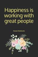 Happiness is working with great people 1081568496 Book Cover