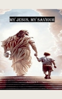 My Jesus, My Saviour B0DRWFQ51G Book Cover