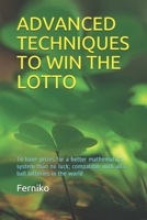 ADVANCED TECHNIQUES TO WIN THE LOTTO: To have prizes for a better mathematical system than no luck; compatible with all 6 ball lotteries in the world (Spanish Edition) B0884BSCV6 Book Cover