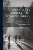 The Country School Of To-morrow, Issues 1-10 1021247324 Book Cover
