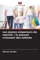 Les jeunes empereurs du marché: le pouvoir croissant des enfants (French Edition) 6209350216 Book Cover