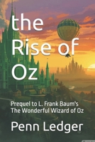 the Rise of Oz: Prequel to L. Frank Baum's The Wonderful Wizard of Oz B0GXK5Z7VP Book Cover